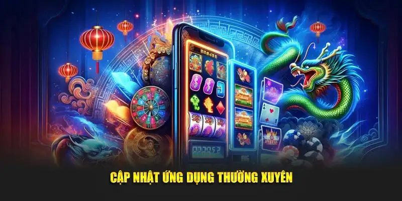 Cập nhật ứng dụng thường xuyên