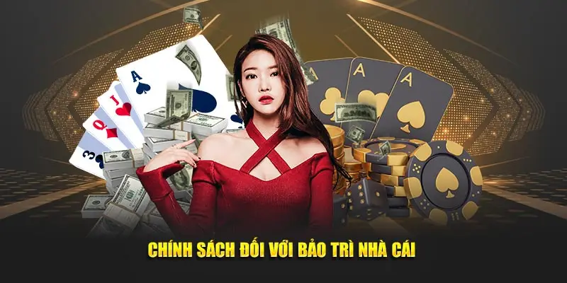 Chính sách đối với bảo trì nhà cái